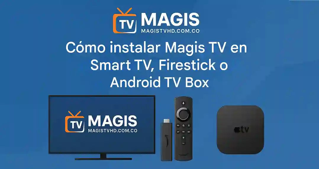 Cómo instalar Magis TV en Smart TV, Firestick o Android TV Box